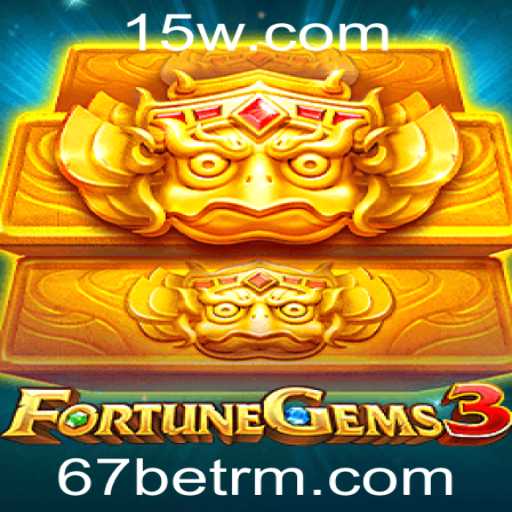 FortuneGems3: Descubra as Regras e a Experiência Inovadora com 67bet